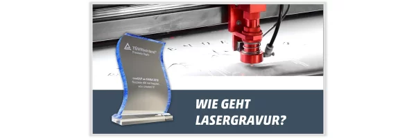 Wie geht Lasergravur? - Lasergravur für Awards: optimal für Personalisierungen